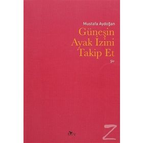 Güneşin Ayak İzini Takip Et - Mustafa Aydoğan
