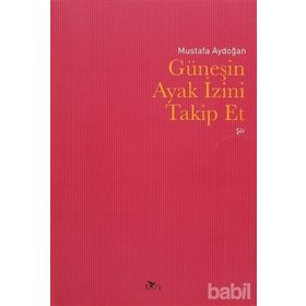 Güneşin Ayak İzini Takip Et - Mustafa Aydoğan