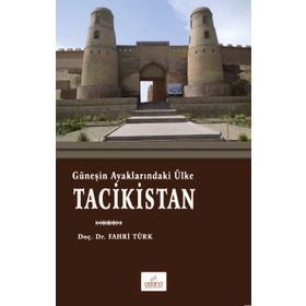 Güneşin Ayaklarındaki Ülke Tacikistan - Fahri Türk