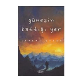 Güneşin Battığı Yer - Levent Uysal