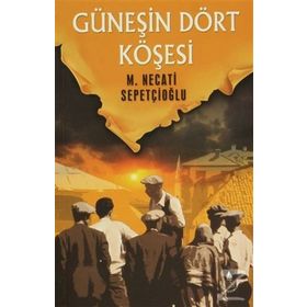 GÜNEŞİN DÖRT KÖŞESİ - MUSTAFA NECATI SEPETÇİOĞLU