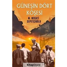 GÜNEŞİN DÖRT KÖŞESİ - MUSTAFA NECATI SEPETÇİOĞLU