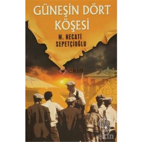 GÜNEŞİN DÖRT KÖŞESİ - MUSTAFA NECATI SEPETÇİOĞLU