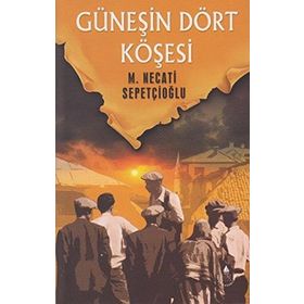 GÜNEŞİN DÖRT KÖŞESİ - MUSTAFA NECATI SEPETÇİOĞLU