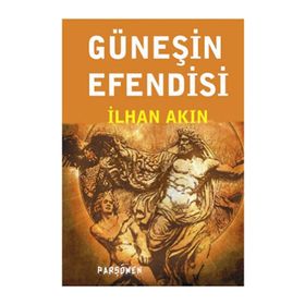 GÜNEŞİN EFENDISI - İLHAN AKIN