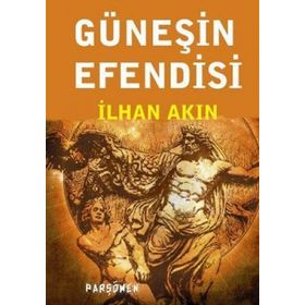 GÜNEŞİN EFENDISI - İLHAN AKIN