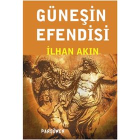 GÜNEŞİN EFENDISI - İLHAN AKIN