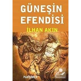 GÜNEŞİN EFENDISI - İLHAN AKIN