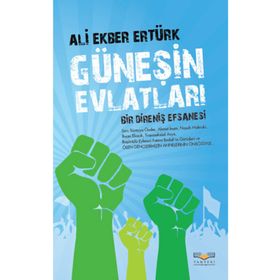 GÜNEŞIN EVLATLARI BIR DIRENIŞ EFSANESI - ALI EKBER ERTÜRK