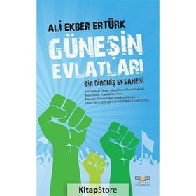 GÜNEŞIN EVLATLARI BIR DIRENIŞ EFSANESI - ALI EKBER ERTÜRK