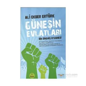 GÜNEŞIN EVLATLARI BIR DIRENIŞ EFSANESI - ALI EKBER ERTÜRK