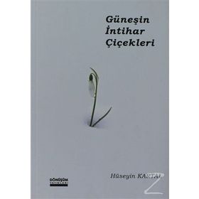 Güneşin İntihar Çiçekleri - Hüseyin Kartal