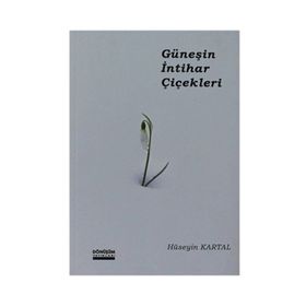 Güneşin İntihar Çiçekleri - Hüseyin Kartal