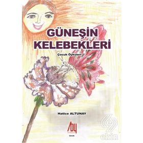 Güneşin Kelebekleri / Hatice Altunay / Baygenç Yayınları