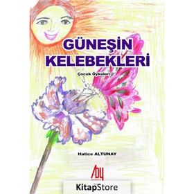 Güneşin Kelebekleri / Hatice Altunay / Baygenç Yayınları