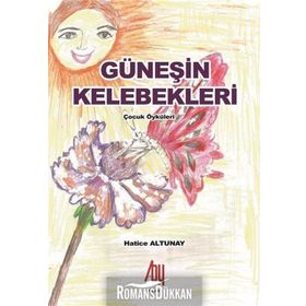 Güneşin Kelebekleri / Hatice Altunay / Baygenç Yayınları