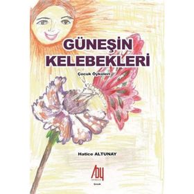 Güneşin Kelebekleri / Hatice Altunay / Baygenç Yayınları