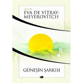 GÜNEŞİN ŞARKISI - EVA DE VITRAY-MEYEROVITCH