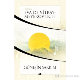 GÜNEŞİN ŞARKISI - EVA DE VITRAY-MEYEROVITCH
