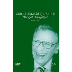 GÜNEŞİN SAVRULDUĞU YERDEN BİNGÖL HIKAYELERI - AHMET SAY