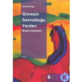 GÜNEŞİN SAVRULDUĞU YERDEN BİNGÖL HIKAYELERI - AHMET SAY
