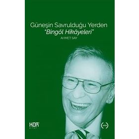 GÜNEŞİN SAVRULDUĞU YERDEN BİNGÖL HIKAYELERI - AHMET SAY