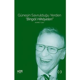 GÜNEŞİN SAVRULDUĞU YERDEN BİNGÖL HIKAYELERI - AHMET SAY