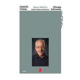 Güneşin Sofrasında - Genco Erkal'ın Dostlar Tiyatrosu Serüveni - Ayşegül Yüksel