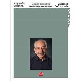 Güneşin Sofrasında - Genco Erkal'ın Dostlar Tiyatrosu Serüveni - Ayşegül Yüksel