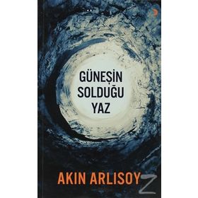 GÜNEŞIN SOLDUĞU YAZ - AKIN ARLISOY