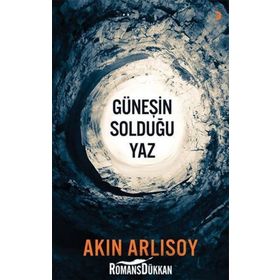 GÜNEŞIN SOLDUĞU YAZ - AKIN ARLISOY