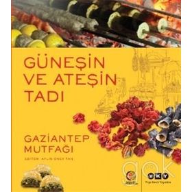 GÜNEŞİN VE ATEŞİN TADI GAZIANTEP MUTFAĞI - AYLIN ÖNEY TAN