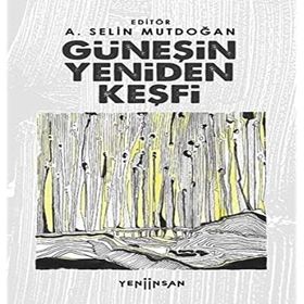 Güneşin Yeniden Keşfi - A. Selin Mutdoğan