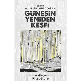 Güneşin Yeniden Keşfi - A. Selin Mutdoğan