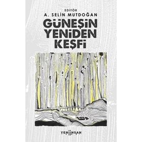 Güneşin Yeniden Keşfi - A. Selin Mutdoğan