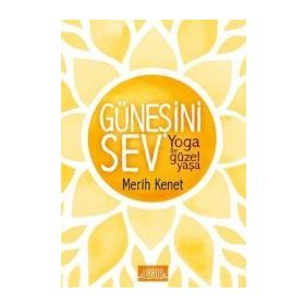 Güneşini Sev-Yoga ile Güzel Yaşa - Merit Kenet