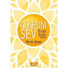 Güneşini Sev-Yoga ile Güzel Yaşa - Merit Kenet