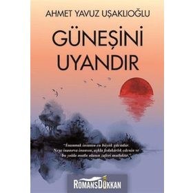Güneşini Uyandır - Ahmet Yavuz Uşaklıoğlu