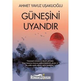 Güneşini Uyandır - Ahmet Yavuz Uşaklıoğlu