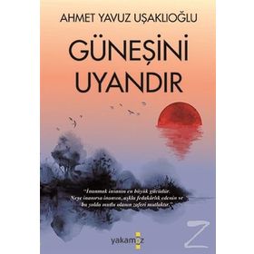 Güneşini Uyandır - Ahmet Yavuz Uşaklıoğlu