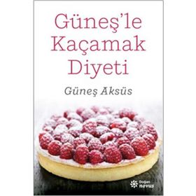 Güneş'Le Kaçamak Diyeti - Güneş Aksüs - Doğan Novus