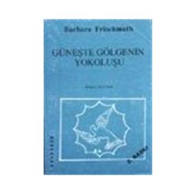 Güneşte Gölgenin Yokoluşu - Barbara Frischmuth