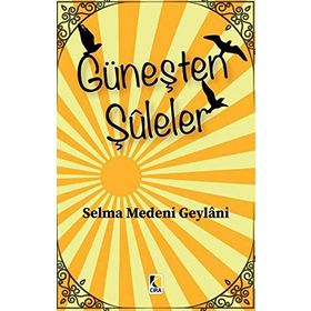 Güneşten Şuleler - Selma Medeni Geylani