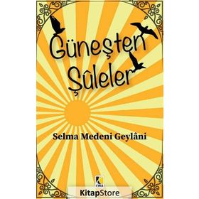Güneşten Şuleler - Selma Medeni Geylani