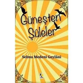 Güneşten Şuleler - Selma Medeni Geylani