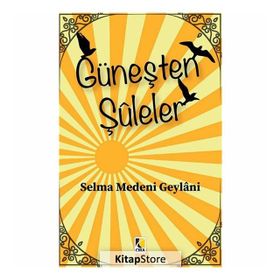 Güneşten Şuleler - Selma Medeni Geylani