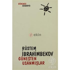 GÜNEŞTEN USANMIŞLAR - RÜSTEM İBRAHİMBEKOV