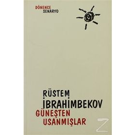 GÜNEŞTEN USANMIŞLAR - RÜSTEM İBRAHİMBEKOV