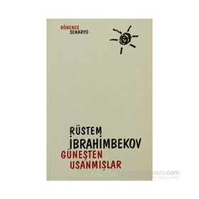 GÜNEŞTEN USANMIŞLAR - RÜSTEM İBRAHİMBEKOV
