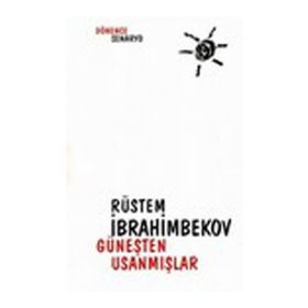 GÜNEŞTEN USANMIŞLAR - RÜSTEM İBRAHİMBEKOV